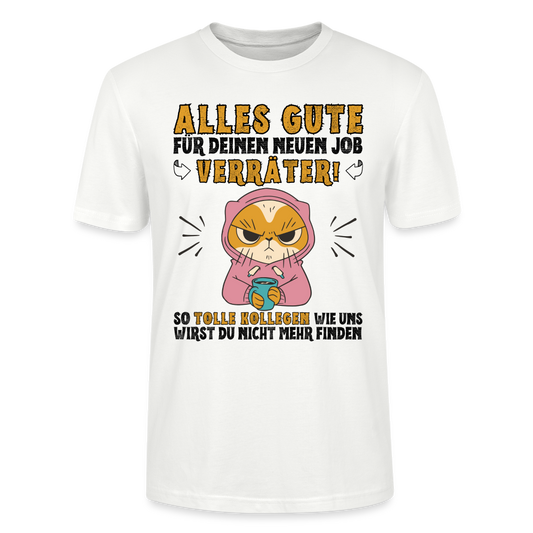 Unisex T-Shirt "Alles Gute für deinen neuen Job Verräter!" - Weiß