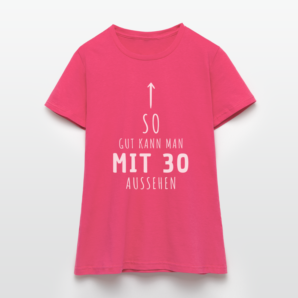 Frauen T-Shirt "So gut kann man mit 30 aussehen" - Azalea