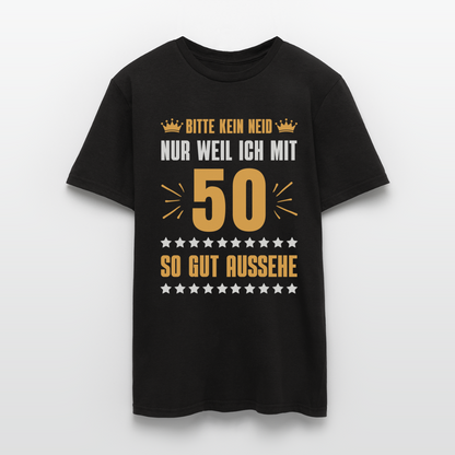 Männer T-Shirt "Bitte kein Neid, nur weil ich mit 50 so gut aussehe" - Schwarz
