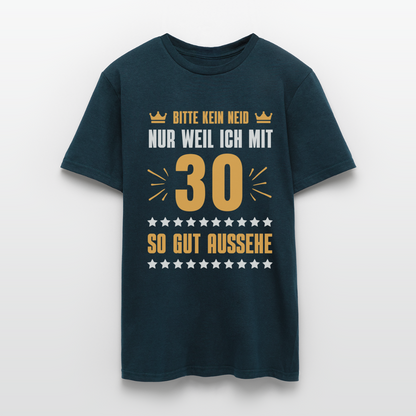 Männer T-Shirt "Bitte kein Neid, nur weil ich mit 30 so gut aussehe" - Navy