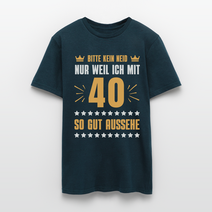 Männer T-Shirt "Bitte kein Neid, nur weil ich mit 40 so gut aussehe" - Navy