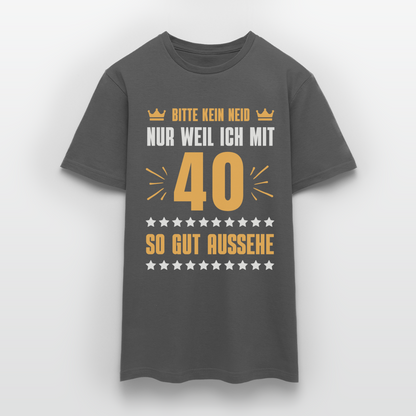 Männer T-Shirt "Bitte kein Neid, nur weil ich mit 40 so gut aussehe" - Anthrazit