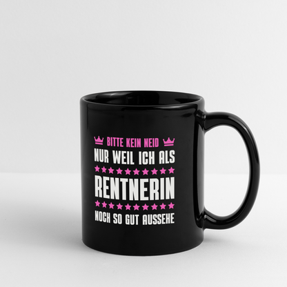 Tasse "Bitte kein Neid, nur weil ich als Rentnerin noch so gut aussehe" - Schwarz