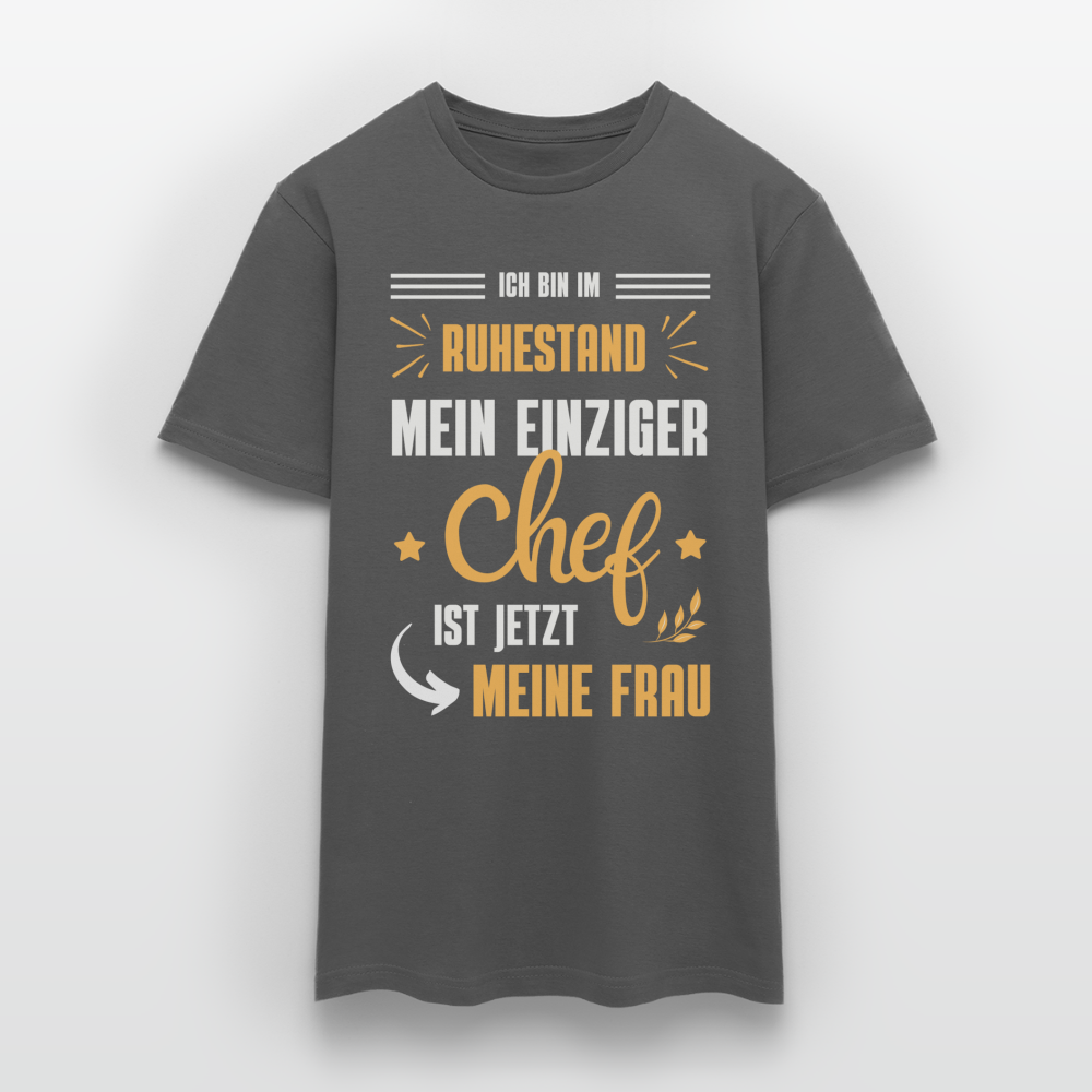 Männer T-Shirt "Männer T-Shirt "Ich bin im Ruhestand - Mein einziger Chef ist jetzt meine Frau"" - Anthrazit