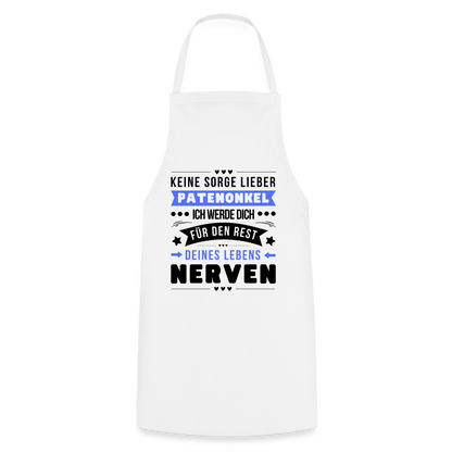 Kochschürze "Keine Sorge lieber Patenonkel, ich werde dich für den Rest deines Lebens nerven" - Weiß