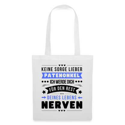 Stoffbeutel "Keine Sorge lieber Patenonkel, ich werde dich für den Rest deines Lebens nerven" - Weiß