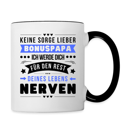 Tasse "Keine Sorge lieber Bonuspapa, ich werde dich für den Rest deines Lebens nerven" - Weiß/Schwarz