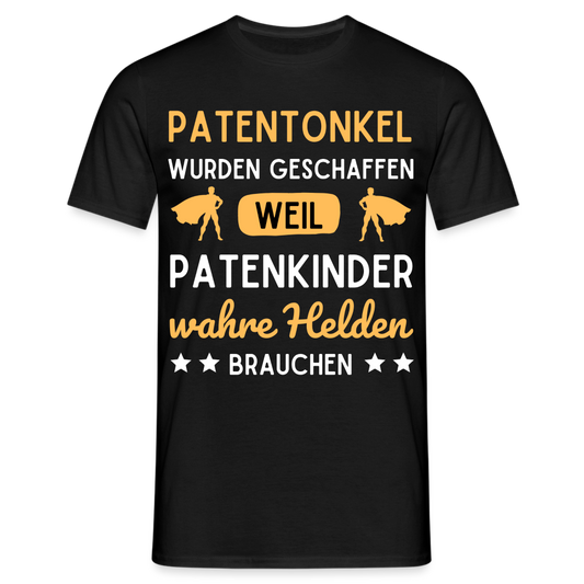 Männer T-Shirt "Patenonkel wurden geschaffen weil Patenkinder wahre Helden brauchen" - Schwarz