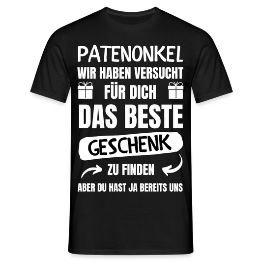 Männer T-Shirt "Patenonkel - wir haben versucht für dich das beste Geschenk zu finden" - Schwarz