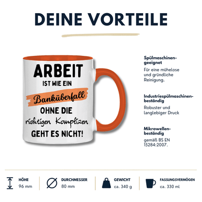 Tasse "Arbeit ist wie ein Banküberfall"