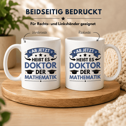 Tasse "Ab jetzt heißt es Doktor der Mathematik"