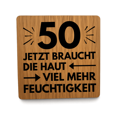 Untersetzer "50 - Ab jetzt braucht die Haut viel mehr Feuchtigkeit"