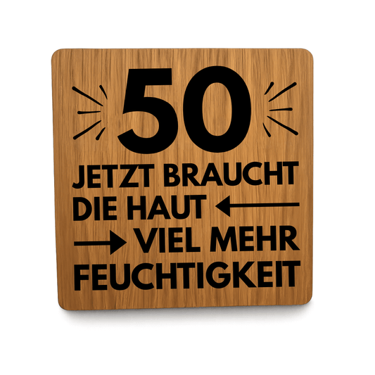 Untersetzer "50 - Ab jetzt braucht die Haut viel mehr Feuchtigkeit"