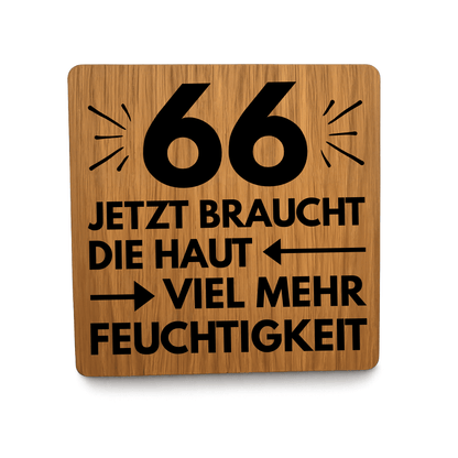 Untersetzer "66 - Ab jetzt braucht die Haut viel mehr Feuchtigkeit"