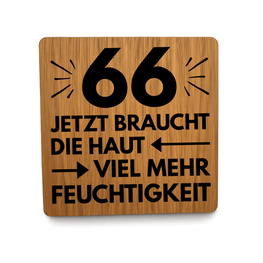 Untersetzer "66 - Ab jetzt braucht die Haut viel mehr Feuchtigkeit"