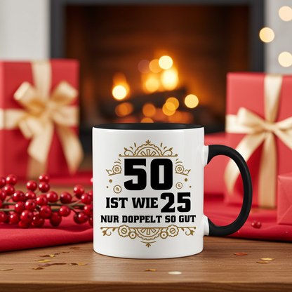 Tasse "50 ist wie 25, nur doppelt so gut