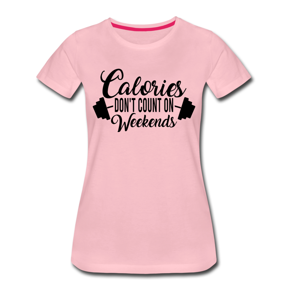 Frauen T-Shirt "Calories don't count on weekends" - Hellrosa