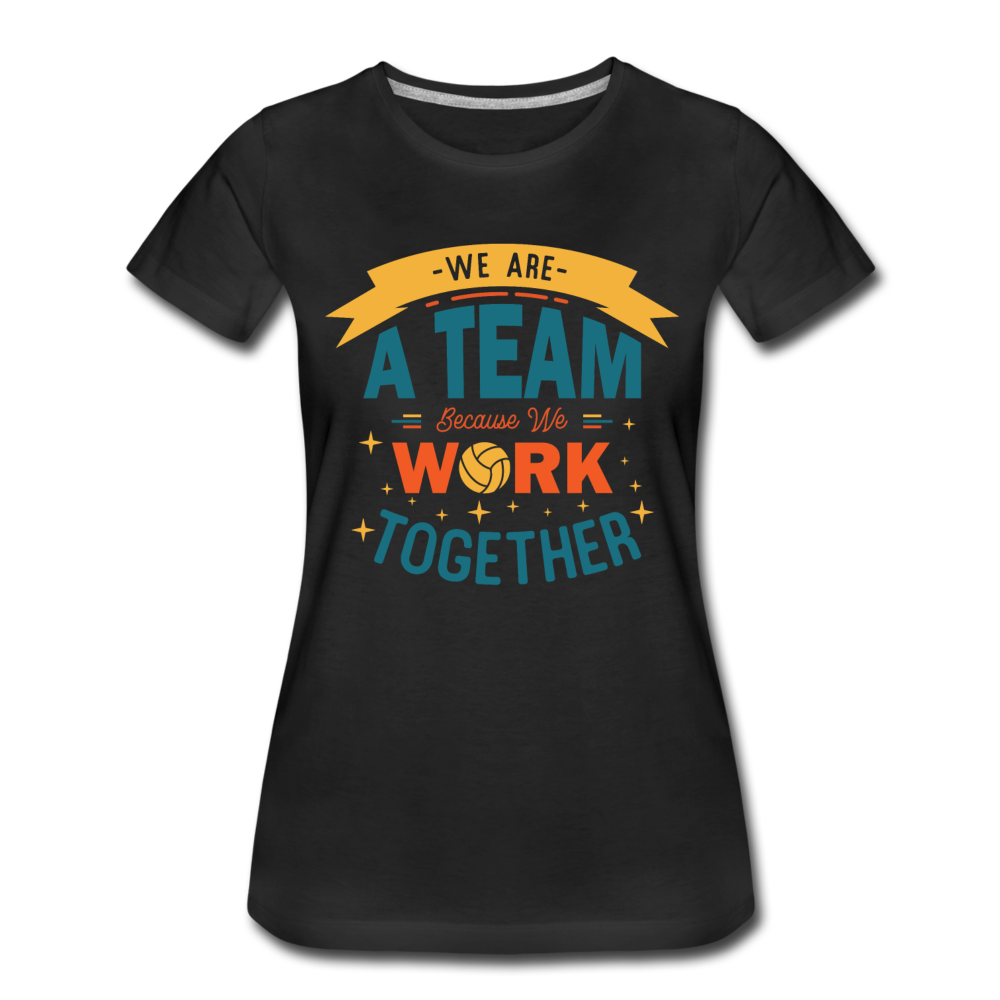 Frauen T-Shirt "We are a team... - Schwarz