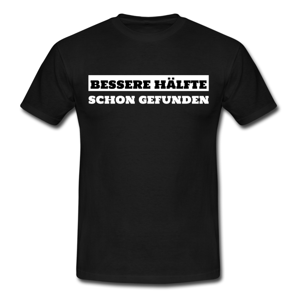 Männer T-Shirt "Bessere Hälfte schon gefunden" - Schwarz