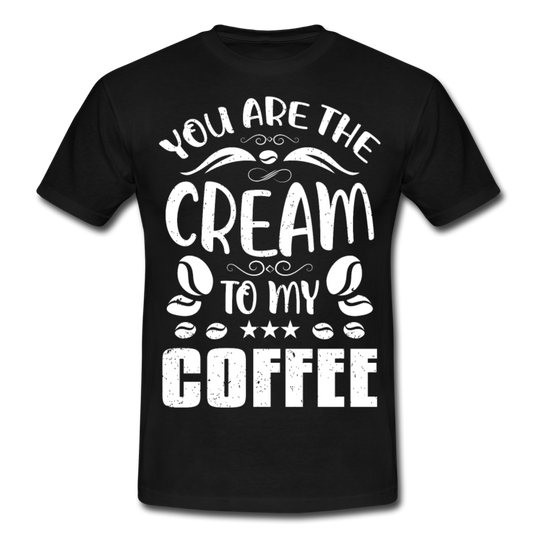 Männer T-Shirt "You are the cream to my coffee" - Schwarz