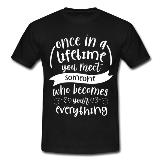 Männer T-Shirt "...someone who becomes your everything" - Schwarz