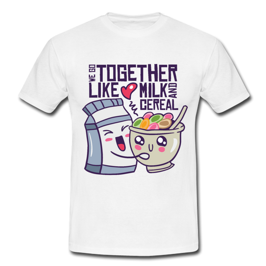 Männer T-Shirt "We go together like milk and cereal" - Weiß