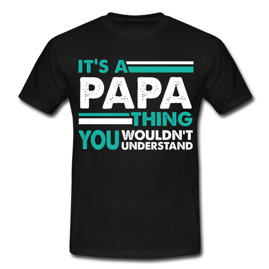Männer T-Shirt "It's a papa thing - you wouldn't understand" - Schwarz