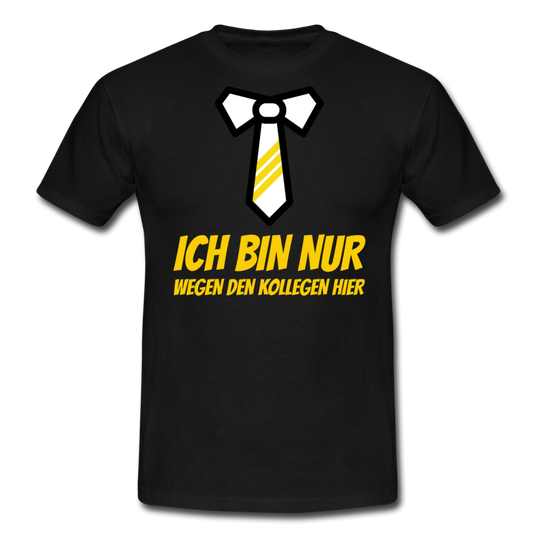 Männer T-Shirt "Ich bin nur wegen den Kollegen hier" - Schwarz