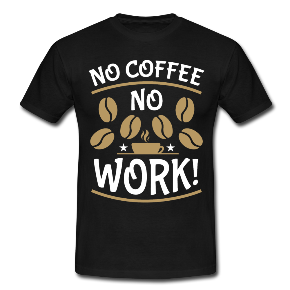 Männer T-Shirt "No coffee - no work" - Schwarz