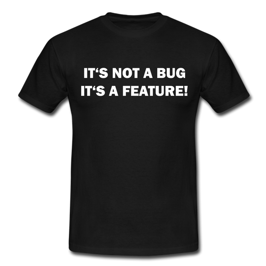 Männer T-Shirt "It's not a bug - it's a feature!" - black