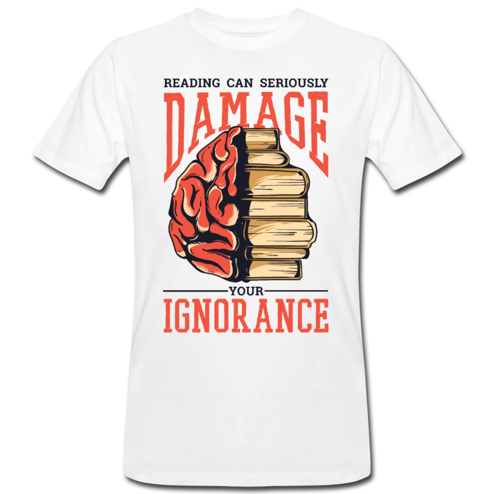 Männer Organic T-Shirt "Reading can seriously damage your ignorance" - white