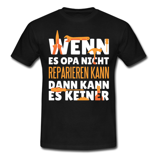 T-Shirt "Wenn Opa es nicht reparieren kann kann es keiner"