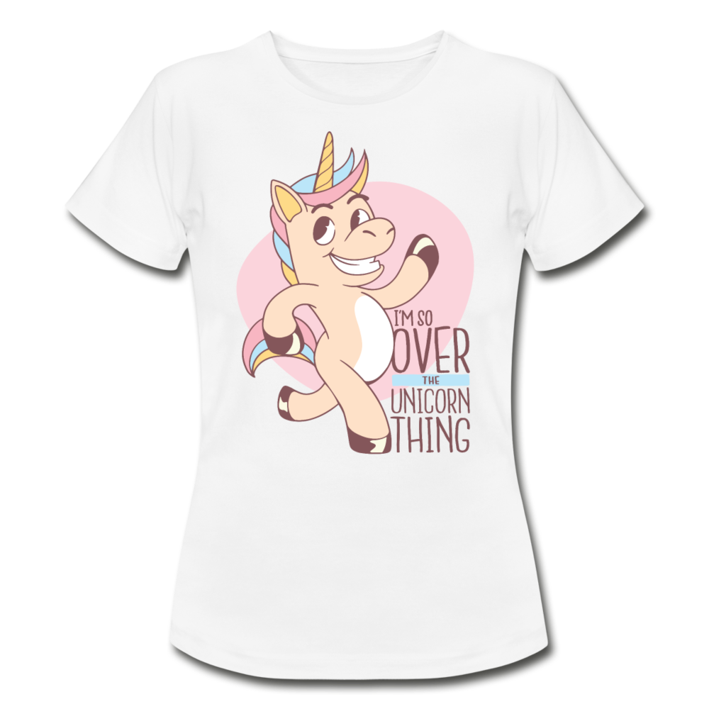 Frauen T-Shirt "I'm so over the unicorn thing" - white