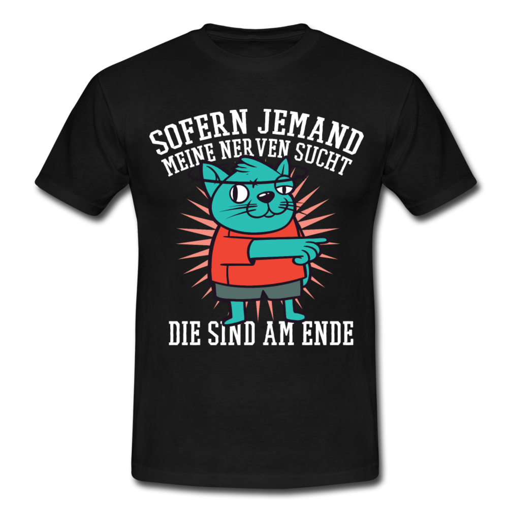 Männer T-Shirt "Sofern jemand meine Nerven sucht - die sind am Ende" - black