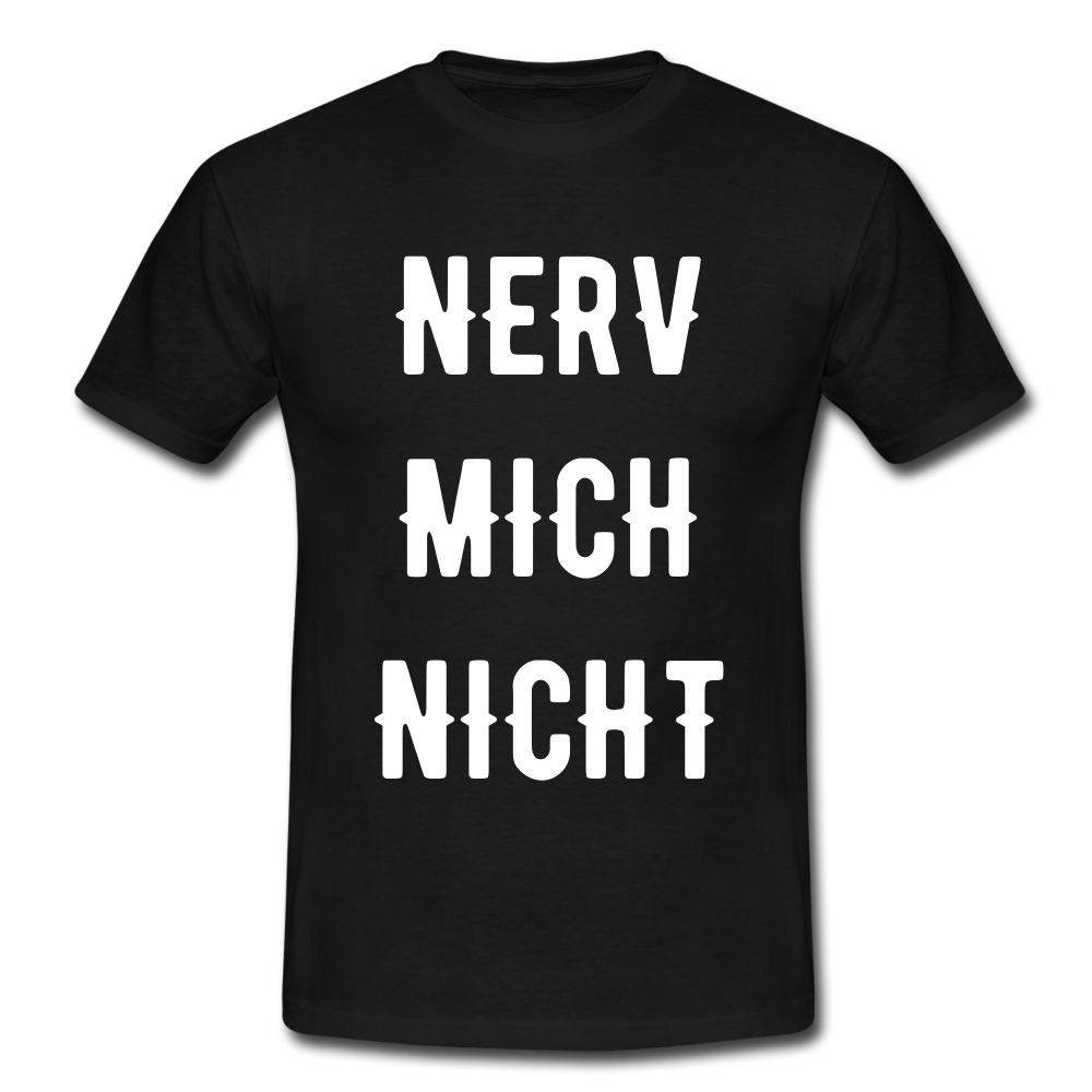 Männer T-Shirt "Nerv mich nicht" - black