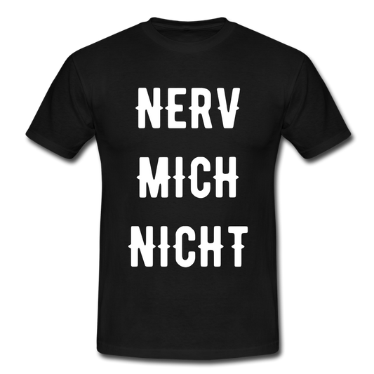 Männer T-Shirt "Nerv mich nicht" - black