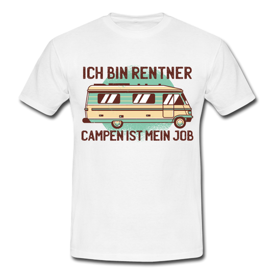 Männer T-Shirt "Ich bin Rentner - Campen ist mein Job" - white