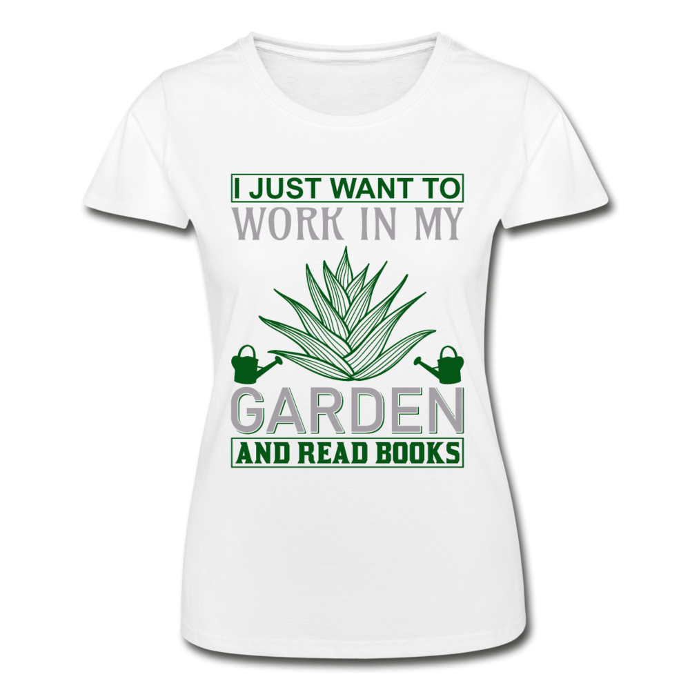 Frauen T-Shirt "I just want to work in my garden and read books" - Weiß
