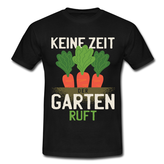 Männer T-Shirt "Keine Zeit - Der Garten ruft" - Schwarz