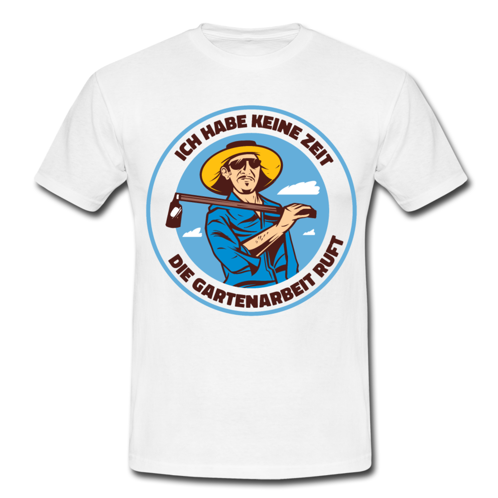 Männer T-Shirt "Ich habe keine Zeit - Die Gartenarbeit ruft" - Weiß