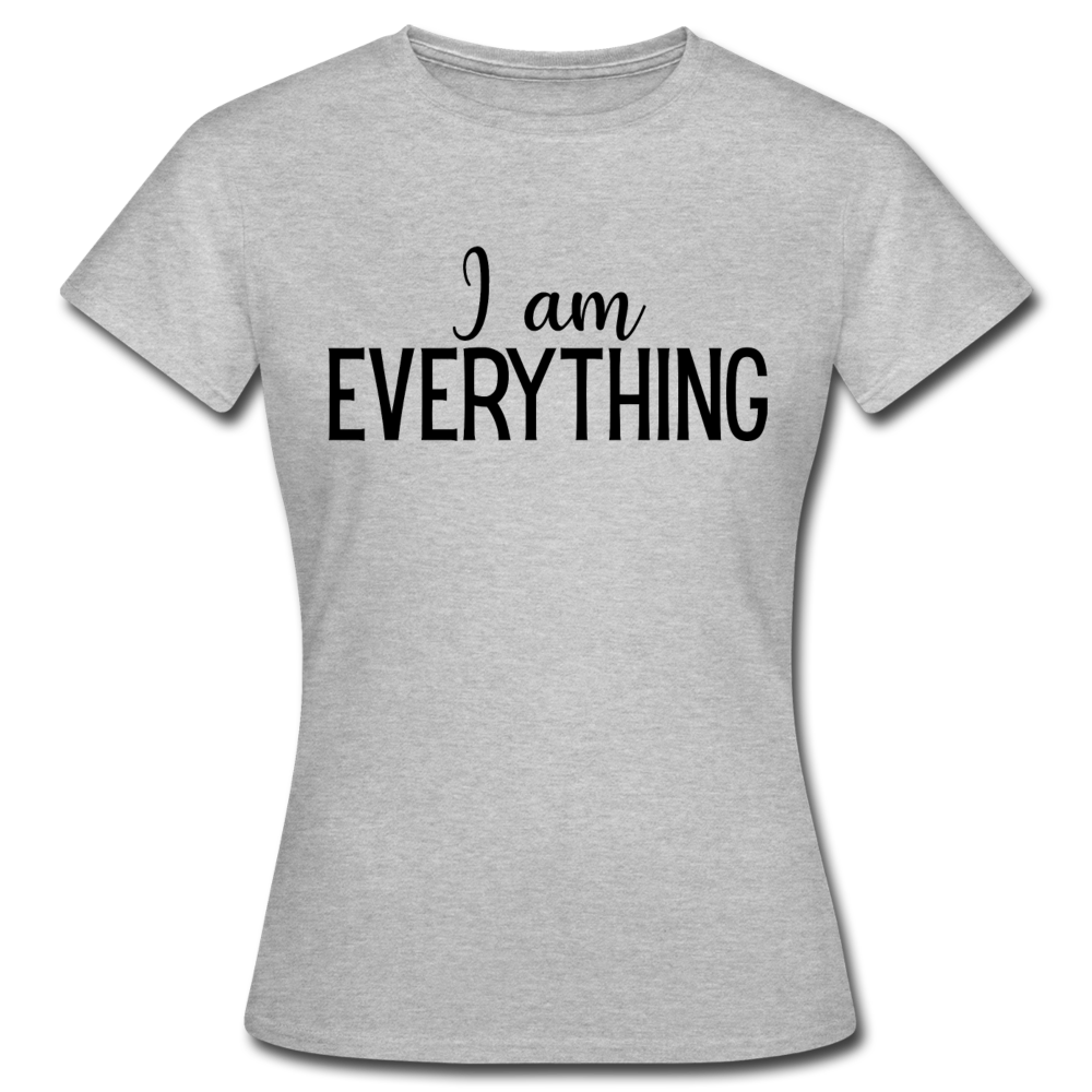 Frauen T-Shirt "I am everything" - Grau meliert