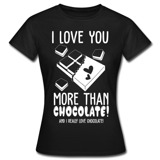Frauen T-Shirt "I love you more than chocolate" - Schwarz