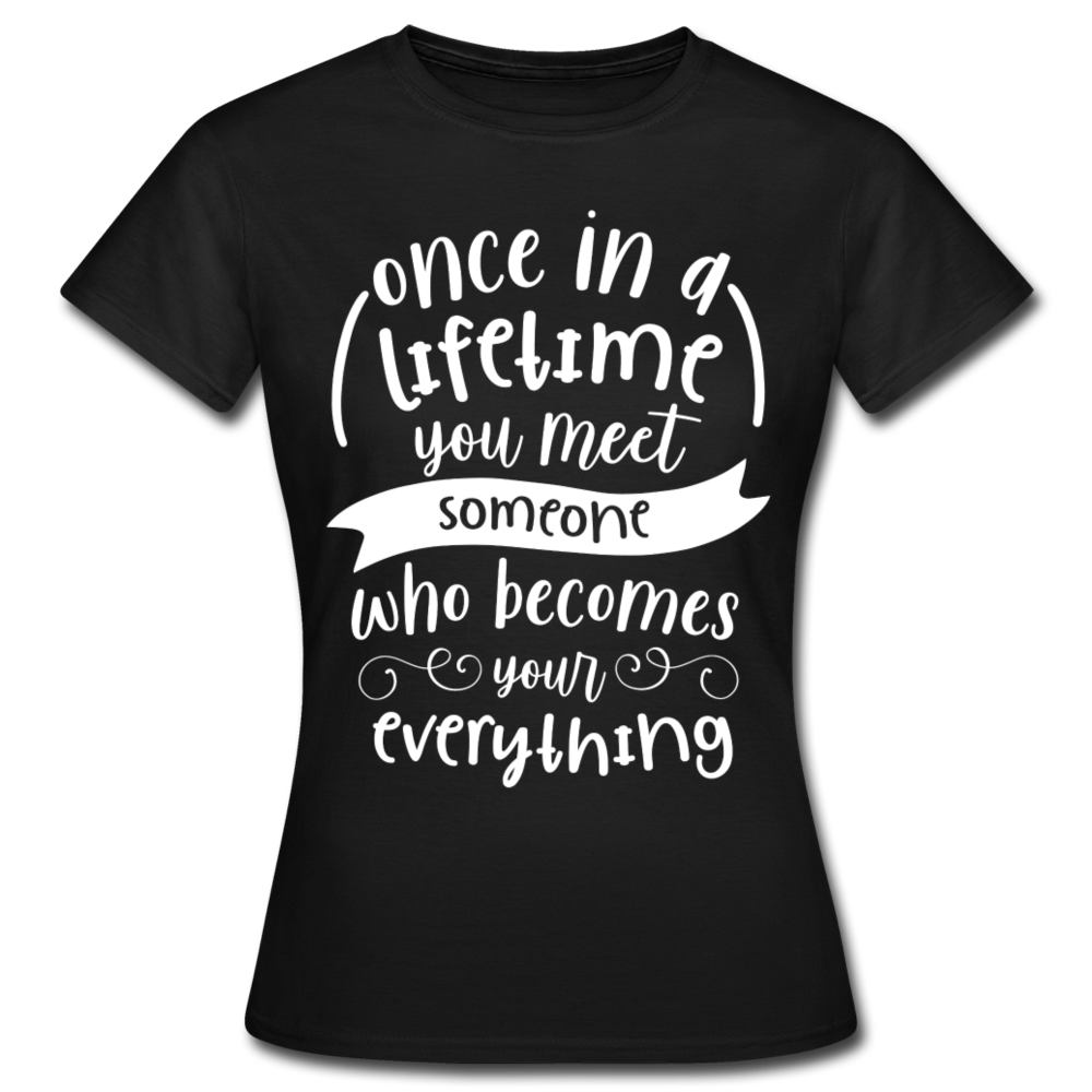 Frauen T-Shirt "...someone who becomes your everything" - Schwarz