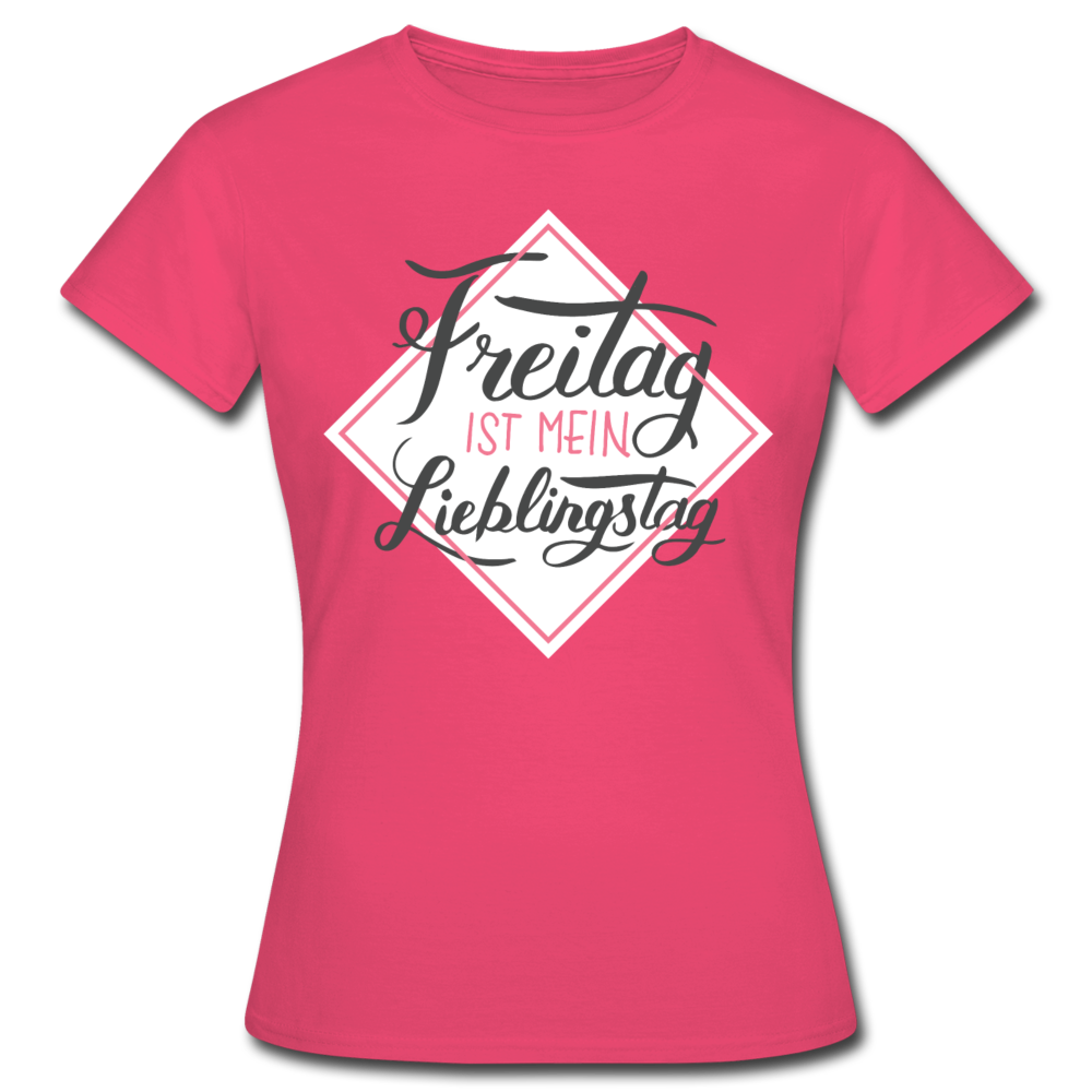 Frauen T-Shirt "Freitag ist mein Lieblingstag" - Azalea