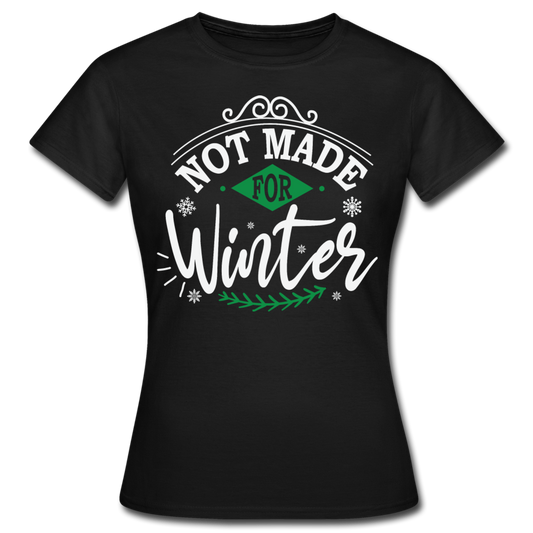 Frauen T-Shirt "Not made for winter" - Schwarz