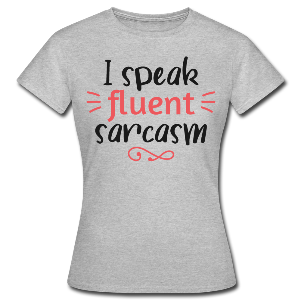 Frauen T-Shirt "I speak fluent sarcasm" - Grau meliert