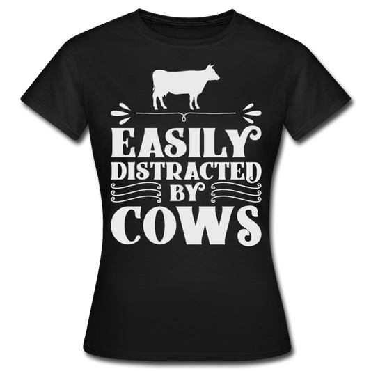 Frauen T-Shirt "Easily distracted by cows" - Schwarz