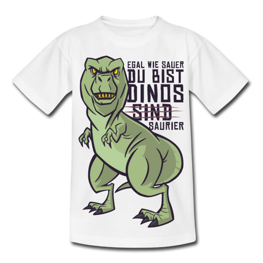 Kinder T-Shirt "Egal wie sauer du bist Dinos sind saurier" - Weiß