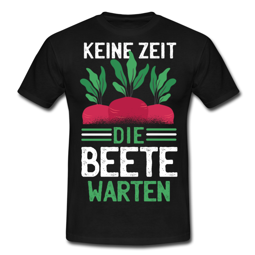Männer T-Shirt "Keine Zeit - Die Beete warten" - Schwarz