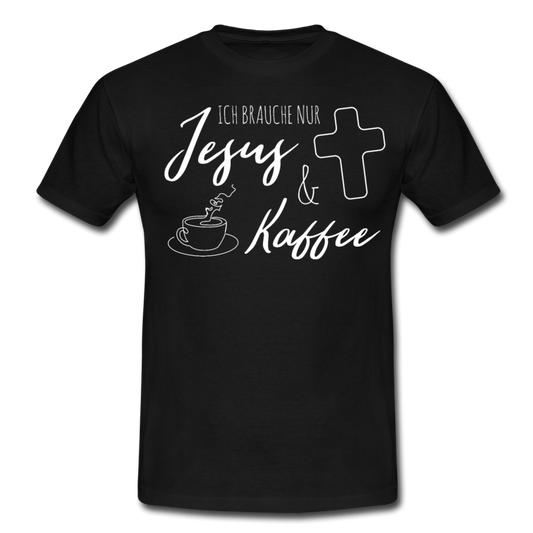 Männer T-Shirt "Ich brauche nur Jesus & Kaffee" - Schwarz
